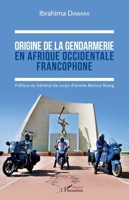 Origine de la gendarmerie en Afrique occidentale francophone (Harmattan Sénégal) (French Edition) 2343128960 Book Cover