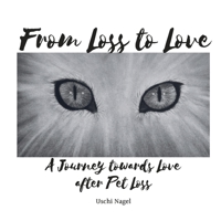 From Loss to Love: A Journey towards Love after Pet Loss 0645447528 Book Cover