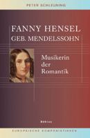 Fanny Hensel geb. Mendelssohn: Musikerin der Romantik 3412048062 Book Cover