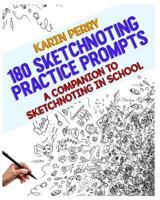 180 Sketchnoting Practice Prompts: A Companion to Sketchnoting in School 0368017060 Book Cover