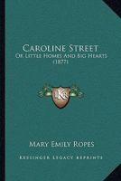 Caroline Street: Or Little Homes And Big Hearts 1240886160 Book Cover