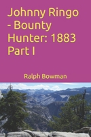 Johnny Ringo - Bounty Hunter: 1883 Part I 1516800915 Book Cover