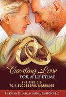 Creating Love for a Lifetime: The Five C's to a Successful Marriage 1452500045 Book Cover
