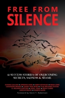 Free From Silence: 12 Success Stories of Overcoming Secrets, Sadness, and Shame 1734770937 Book Cover