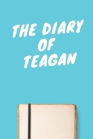 The Diary Of Teagan A beautiful personalized: Lined Notebook / Journal Gift, 120 Pages, 6 x 9 inches, Personal Diary, Personalized Journal, Customized Journal, The Diary of, First names, Diary to Writ 1673920586 Book Cover