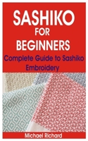 Sashiko for Beginners: Complete Guide to Sashiko Embroidery B08VCJ4VXB Book Cover