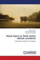 Head injury in fatal motor vehicle accidents: A descriptive study of 37 autopsies 3659121339 Book Cover