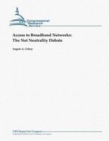 Access to Broadband Networks: The Net Neutrality Debate 1481070479 Book Cover