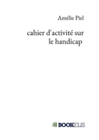 cahier d'activité sur le handicap (French Edition) B07J3KHJ89 Book Cover