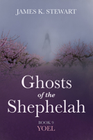 Ghosts of the Shephelah, Book 9: Yoel 1666751618 Book Cover
