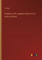 Pasteles y vino: juguete cómico en un acto y en verso 1149933224 Book Cover