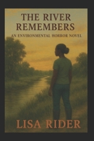 The River Remembers: An Environmental Horror Novel B0FTXR9P4V Book Cover