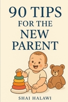 90 Tips For The New Parent B0FR9HLX2F Book Cover