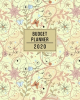 Budget Planner 2020: Create a Monthly Financial Plan With This Organizer - Track Daily and Monthly Bills and Expenses - 2020 Calendar Edition - Floral and Butterfly Cover Design 170816782X Book Cover