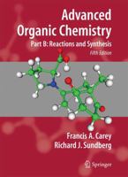 Advanced Organic Chemistry, Fourth Edition - Part B: Reaction and Synthesis (Advanced Organic Chemistry / Advanced Organic Chemistry) 0306411997 Book Cover