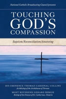 Touching God's Compassion: Baptism/Reconciliation/Anointing 1039150764 Book Cover