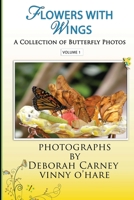 Flowers With Wings: A collection of Butterfly Photos 1470169207 Book Cover