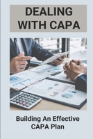 Dealing With CAPA: Building An Effective CAPA Plan: Capa Quality Management System B095GL6TB1 Book Cover