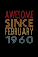 Awesome Since February 1960: Birthday Gift for 60 Year Old Men and Women 1655683101 Book Cover