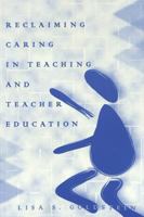 Reclaiming Caring in Teaching and Teacher Education (Rethinking Childhood, Vol. 24) 0820455180 Book Cover