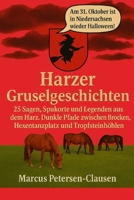 Harzer Gruselgeschichten: 25 Sagen, Spukorte und Legenden aus dem Harz. Dunkle Pfade zwischen Brocken, Hexentanzplatz und Tropfsteinhöhlen (German Edition) B0FNLJ9RCC Book Cover