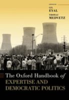 The Oxford Handbook of Expertise and Democratic Politics 0190848928 Book Cover