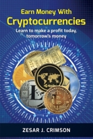 EARN MONEY WITH CRYPTOCURRENCIES: Learn to make a profit today, tomorrow's money (How to make money with bitcoin and altcoins) B089L8VD3G Book Cover