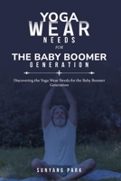 Discovering the Yoga Wear Needs for the Baby Boomer Generation 1805242091 Book Cover