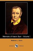 Memoirs of Aaron Burr, Volume 1 101929132X Book Cover