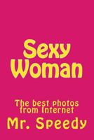 Sexy Woman: The best photos from Internet 1499385978 Book Cover