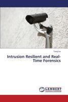 Intrusion Resilient and Real-Time Forensics 3848488345 Book Cover