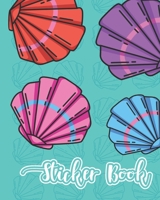 Sticker Book: Permanent Blank Sticker Collection Book for Girls with Colorful Sea Shells, Album with White 8x10 Inch Pages for Collecting Stickers, Sketching and Drawing 1677442328 Book Cover