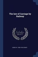The law of carriage by railway 1240139101 Book Cover