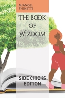 THE BOOK OF WIZDOM: SIDE CHICKS EDITION B09NVKPXVG Book Cover
