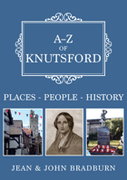 A-Z of Knutsford: Places-People-History 1445696789 Book Cover