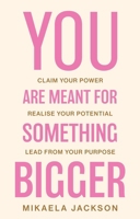 You Are Meant For Something Bigger 183628490X Book Cover