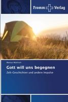 Gott will uns begegnen (German Edition) 3841606636 Book Cover