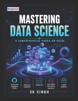 Mastering Data Science: A Comprehensive Hands-on Guide B0DVC56MRM Book Cover