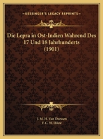 Die Lepra in Ost-Indien Wahrend Des 17 Und 18 Jahrhunderts (1901) 1145818552 Book Cover