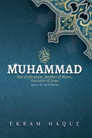 Muhammad: Son of Abraham, Brother of Moses, Successor of Jesus 0578377489 Book Cover