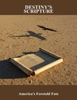 Destiny'S Scripture: America'S Foretold Fate B0GT964WM3 Book Cover