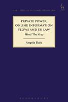 Private Power, Online Information Flows and EU Law: Mind The Gap 1509928812 Book Cover