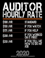 Funny Auditor Hourly Rate Gift 2020 Planner: High Performance Weekly Monthly Planner To Track Your Hourly Daily Weekly Monthly Progress.Funny Gift For Auditor - Agenda Calendar 2020 for List, Trackers 165808098X Book Cover