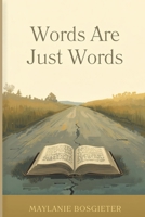 Words Are Just Words B0H9W5HTT5 Book Cover