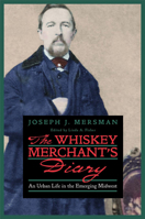 The Whiskey Merchant's Diary: An Urban Life in the Emerging Midwest 0821417460 Book Cover