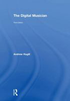 The Digital Musician: Creating Music with Digital Technology 0415962161 Book Cover