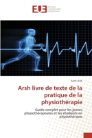 Arsh livre de texte de la pratique de la physiothérapie: Guide complet pour les jeunes physiothérapeutes et les étudiants en physiothérapie 6139534275 Book Cover