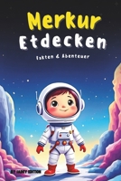 Merkur Etdecken: Fakten & Abenteuer (Abenteuer im Sonnensystem) (German Edition) B0DY6BC29N Book Cover