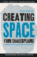 Creating Space for Shakespeare: Working with Marginalized Communities 1350272655 Book Cover