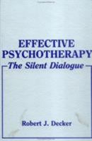 Effective Psychotherapy: The Silent Dialogue 0891166793 Book Cover